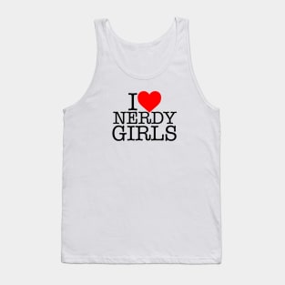 I LOVE NERDY GIRLS! Tank Top